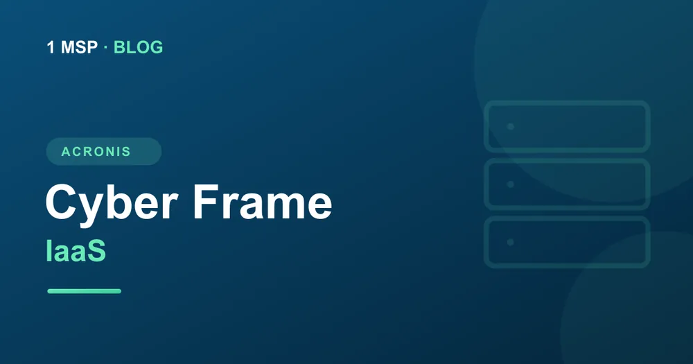 Acronis Cyber Frame: IaaS rentable y protegida