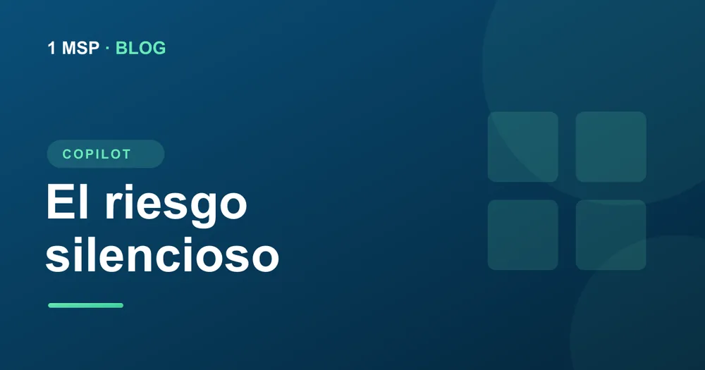 Copilot sin gestión: un riesgo silencioso