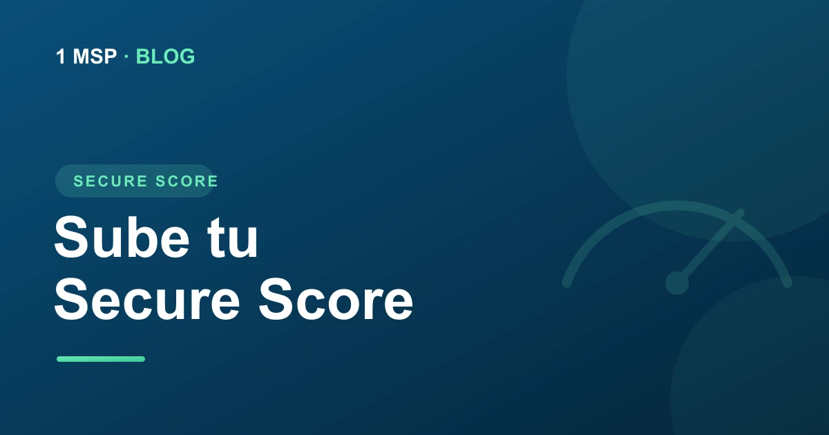 Microsoft Secure Score: qué es y cómo mejorarlo